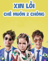 Xin Lỗi, Chế Muốn Hai Chồng